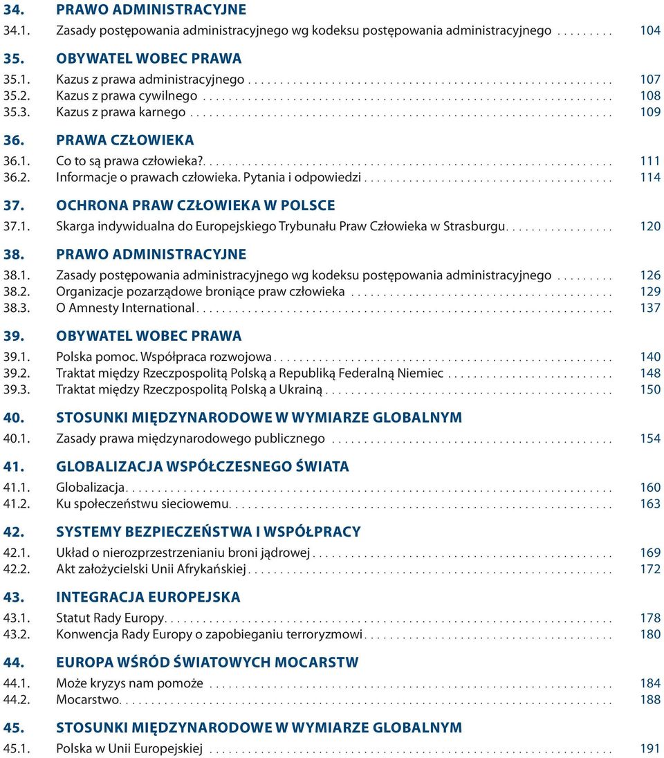 Prawa człowieka 36.1. Co to są prawa człowieka?................................................................ 111 36.2. Informacje o prawach człowieka. Pytania i odpowiedzi........................................ 114 37.