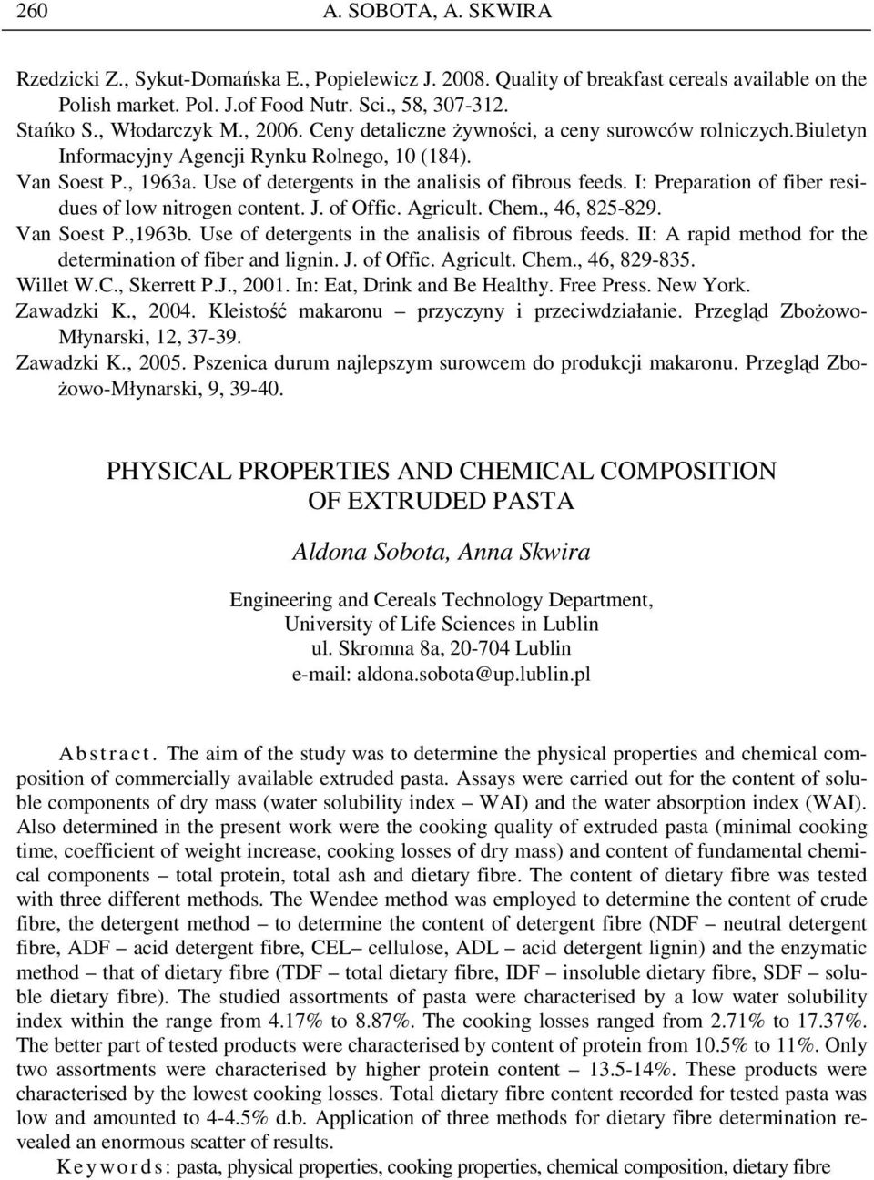 I: Preparation of fiber residues of low nitrogen content. J. of Offic. gricult. hem., 46, 85-89. Van Soest P.,1963b. Use of detergents in the analisis of fibrous feeds.