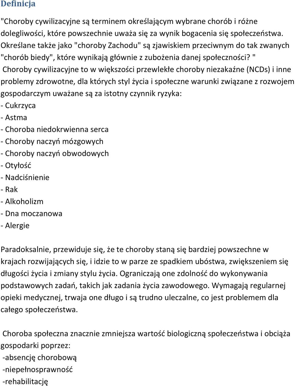 " Choroby cywilizacyjne to w większości przewlekłe choroby niezakaźne (NCDs) i inne problemy zdrowotne, dla których styl życia i społeczne warunki związane z rozwojem gospodarczym uważane są za