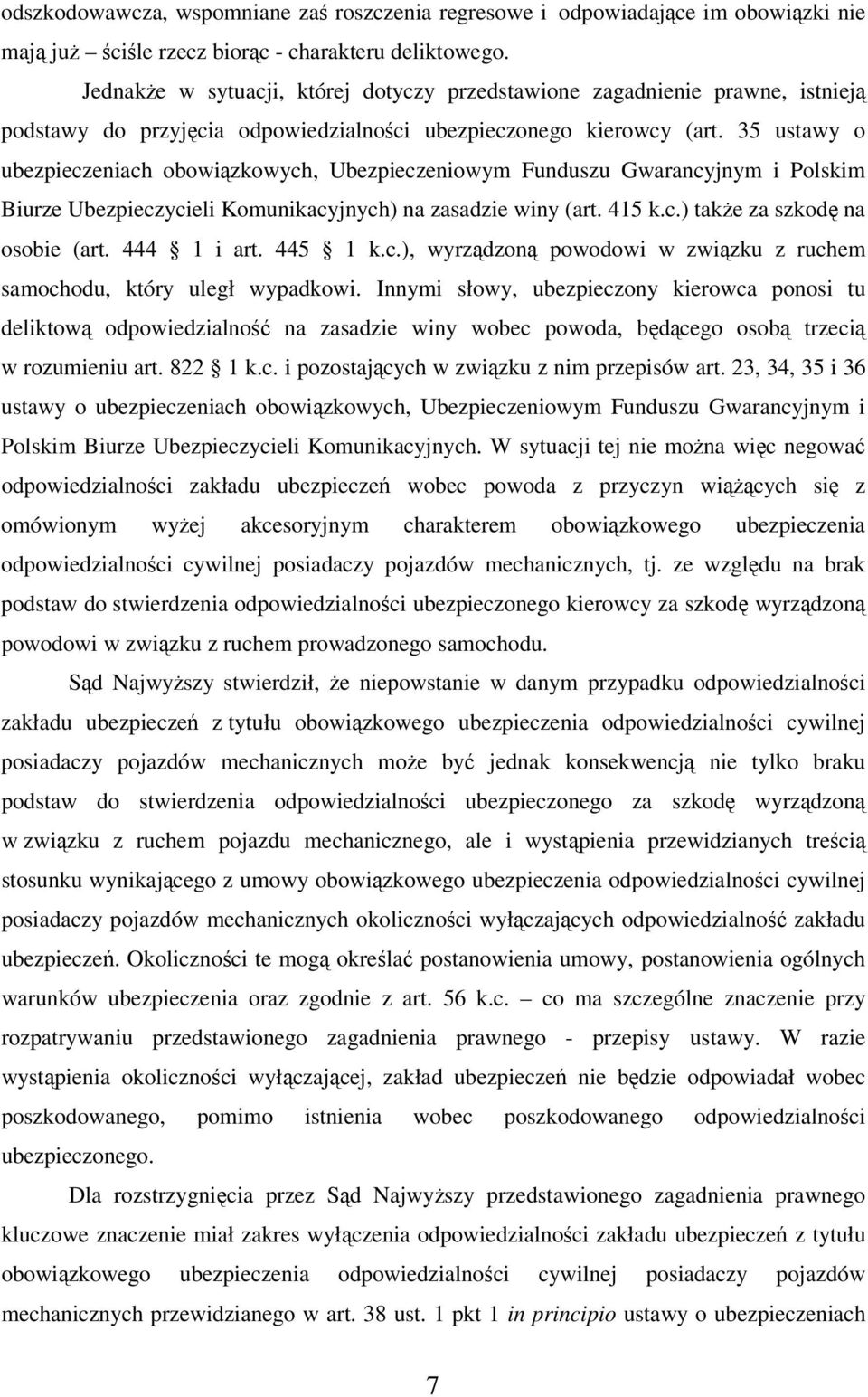 35 ustawy o ubezpieczeniach obowiązkowych, Ubezpieczeniowym Funduszu Gwarancyjnym i Polskim Biurze Ubezpieczycieli Komunikacyjnych) na zasadzie winy (art. 415 k.c.) także za szkodę na osobie (art.