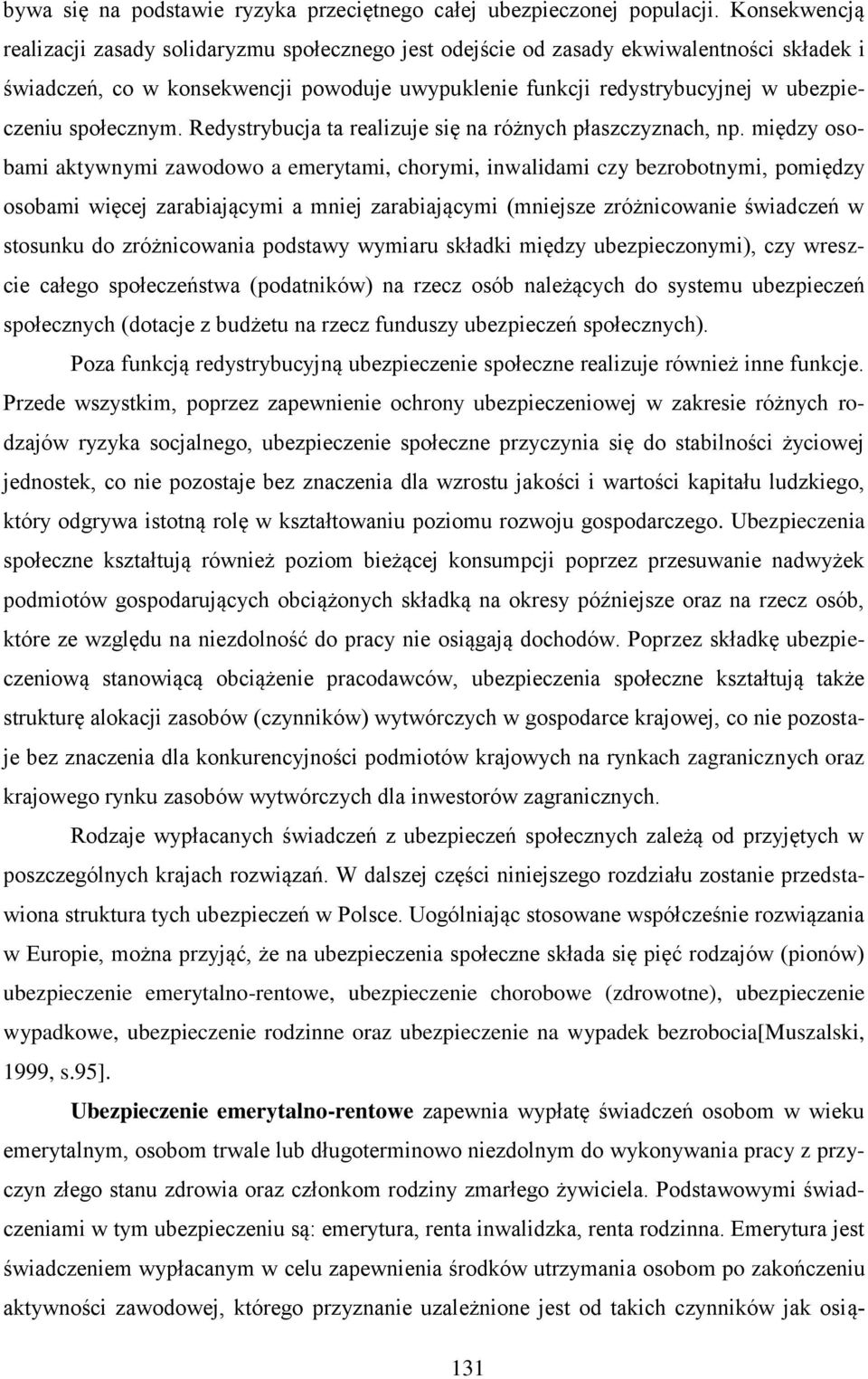 społecznym. Redystrybucja ta realizuje się na różnych płaszczyznach, np.