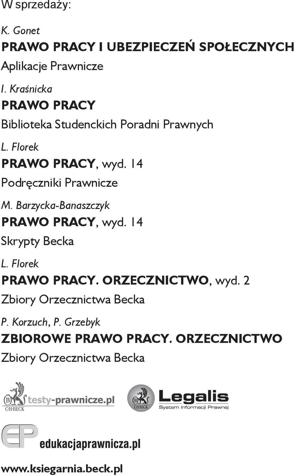 14 Podręczniki Prawnicze M. Barzycka-Banaszczyk PRAWO PRACY, wyd. 14 Skrypty Becka L. Florek PRAWO PRACY.