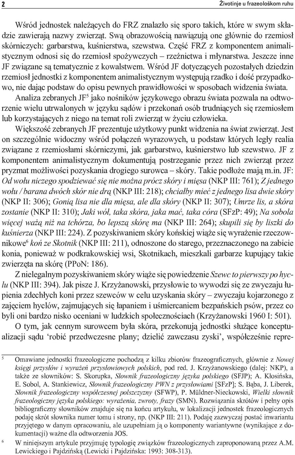 Jeszcze inne JF związane są tematycznie z kowalstwem.