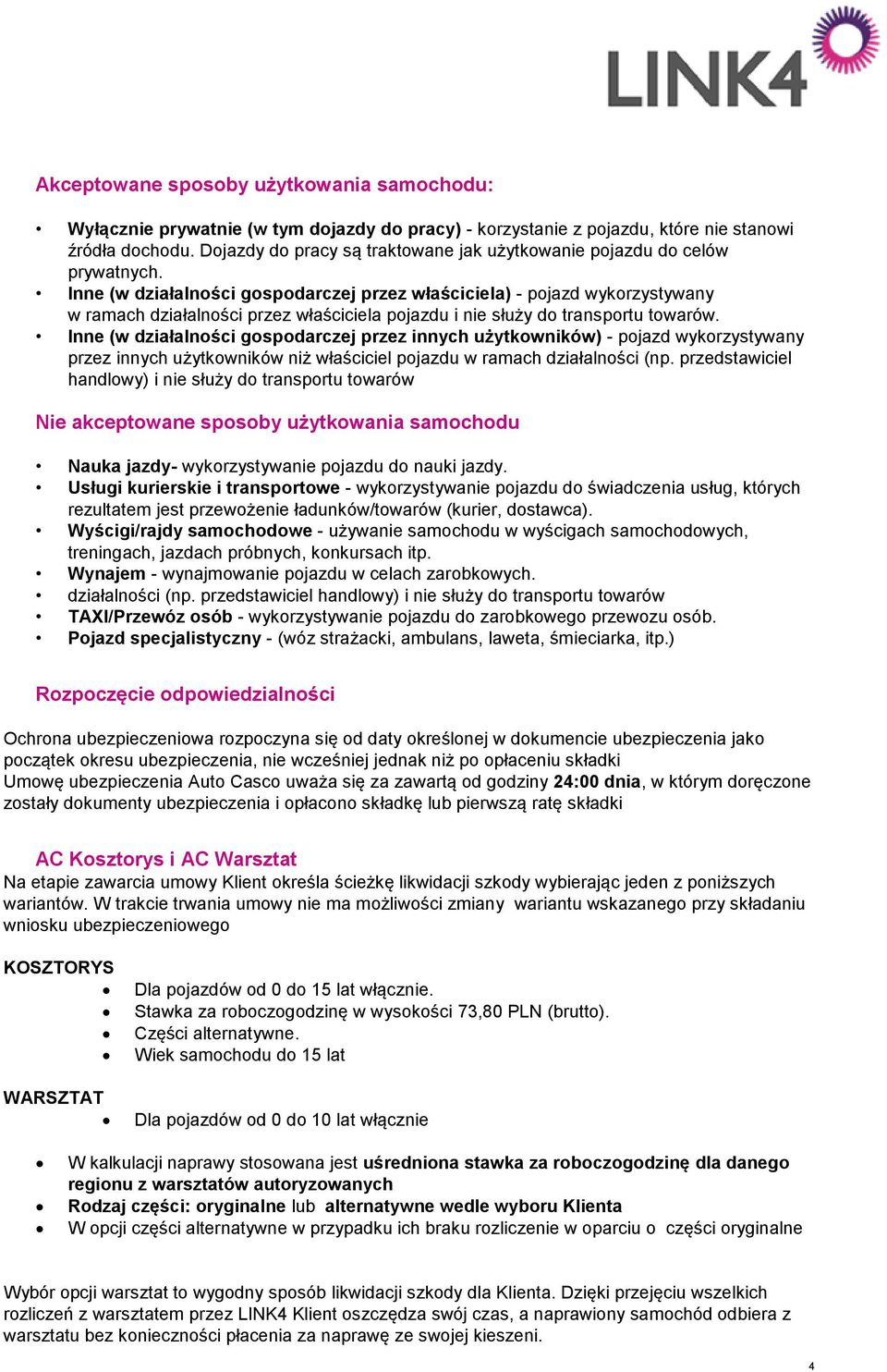 Inne (w działalności gospodarczej przez właściciela) - pojazd wykorzystywany w ramach działalności przez właściciela pojazdu i nie służy do transportu towarów.