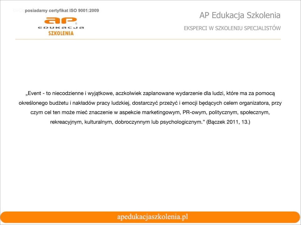 celem organizatora, przy czym cel ten może mieć znaczenie w aspekcie marketingowym, PR-owym,