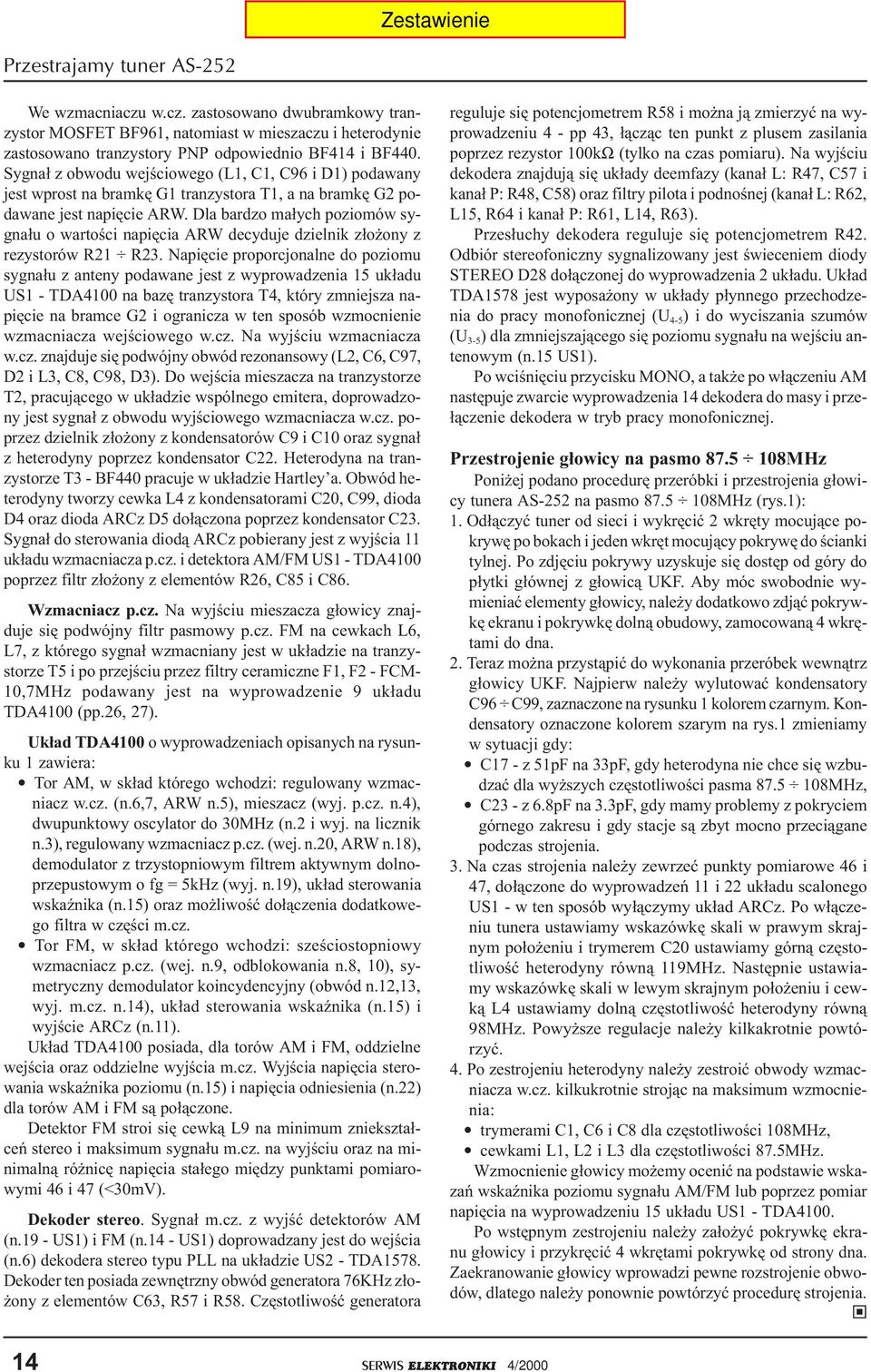 Dla bardzo ma³ych poziomów sygna³u o wartoœci napiêcia ARW decyduje dzielnik z³o ony z rezystorów R1 R3.