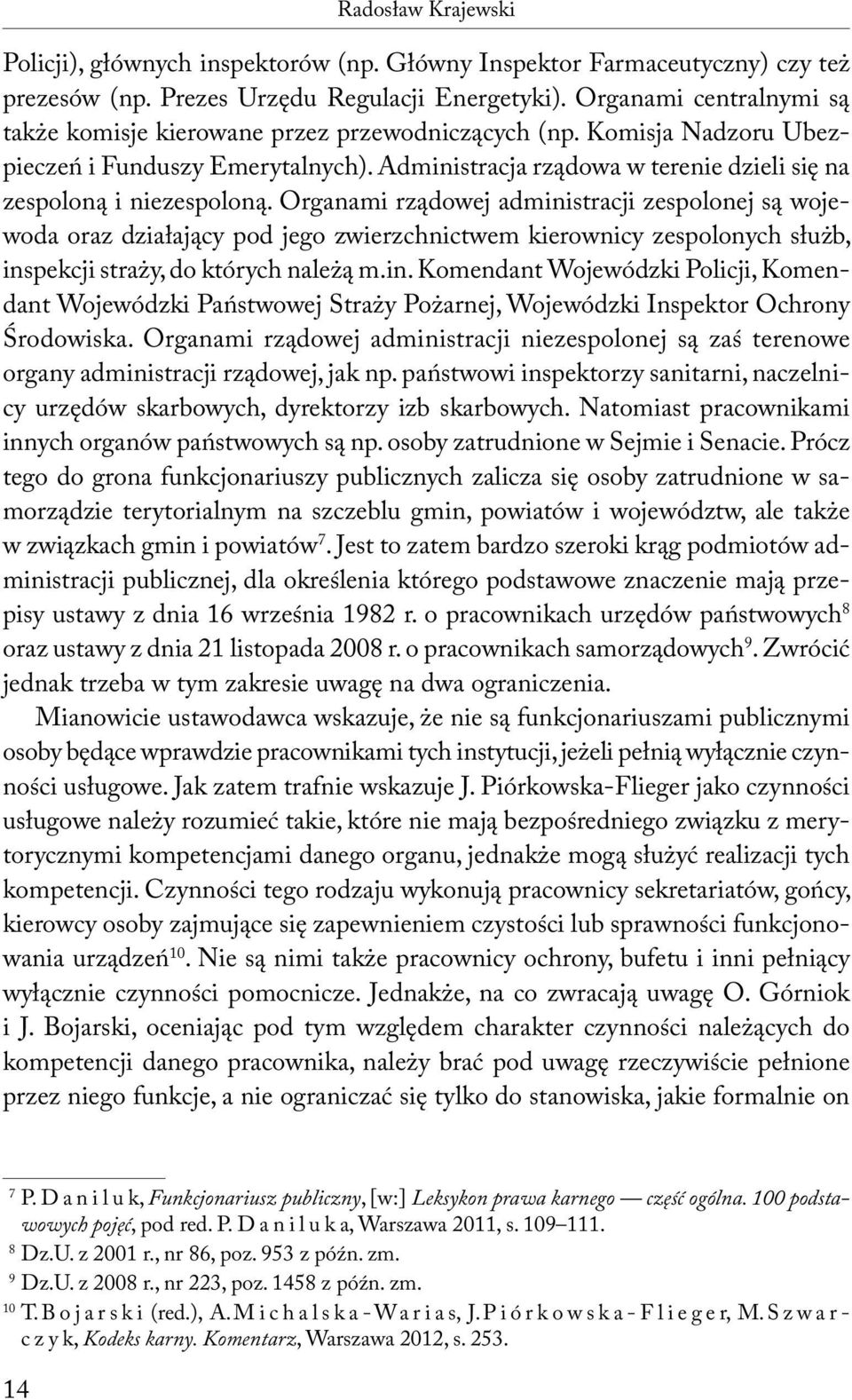 Administracja rządowa w terenie dzieli się na zespoloną i niezespoloną.