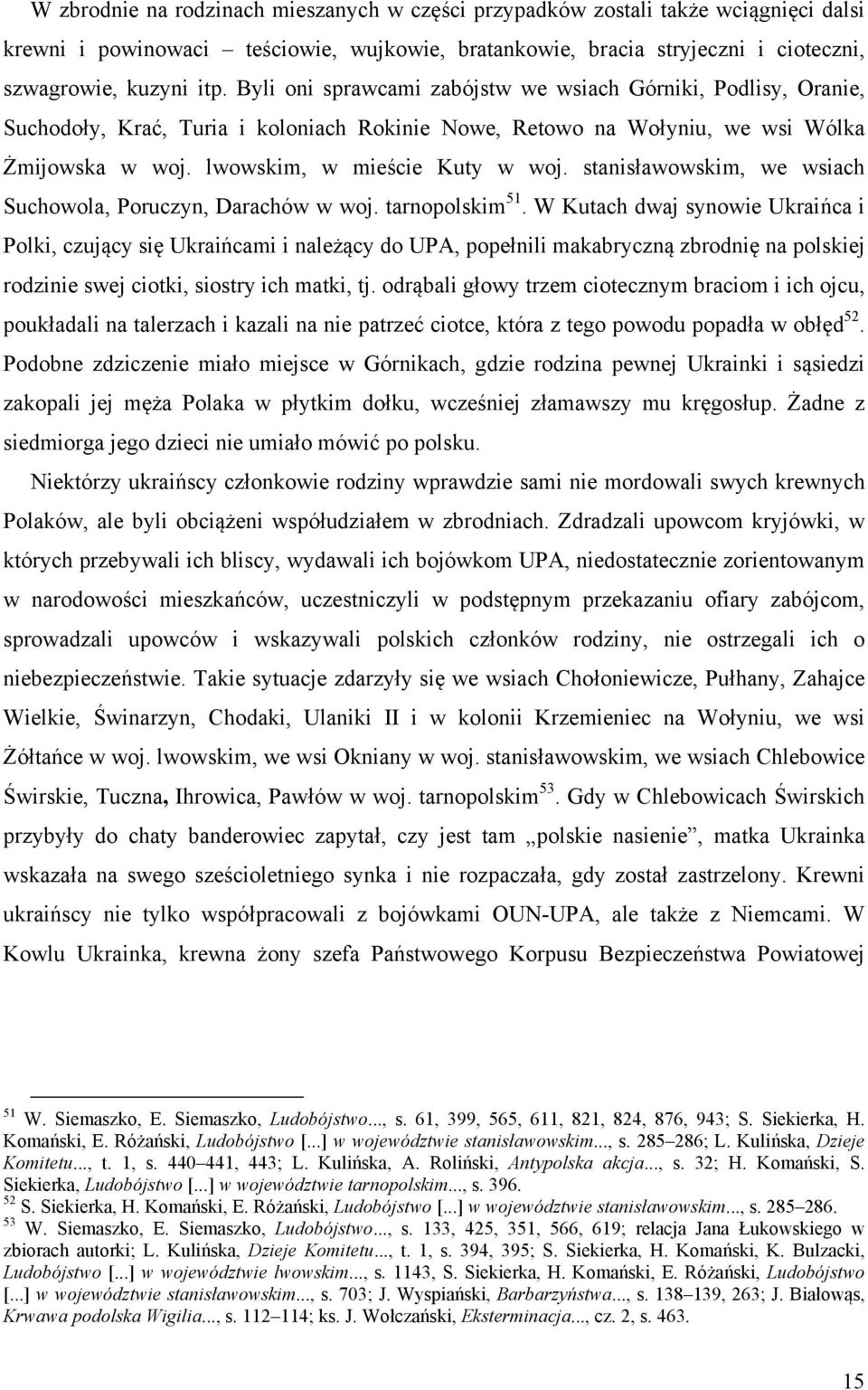 stanisławowskim, we wsiach Suchowola, Poruczyn, Darachów w woj. tarnopolskim 51.