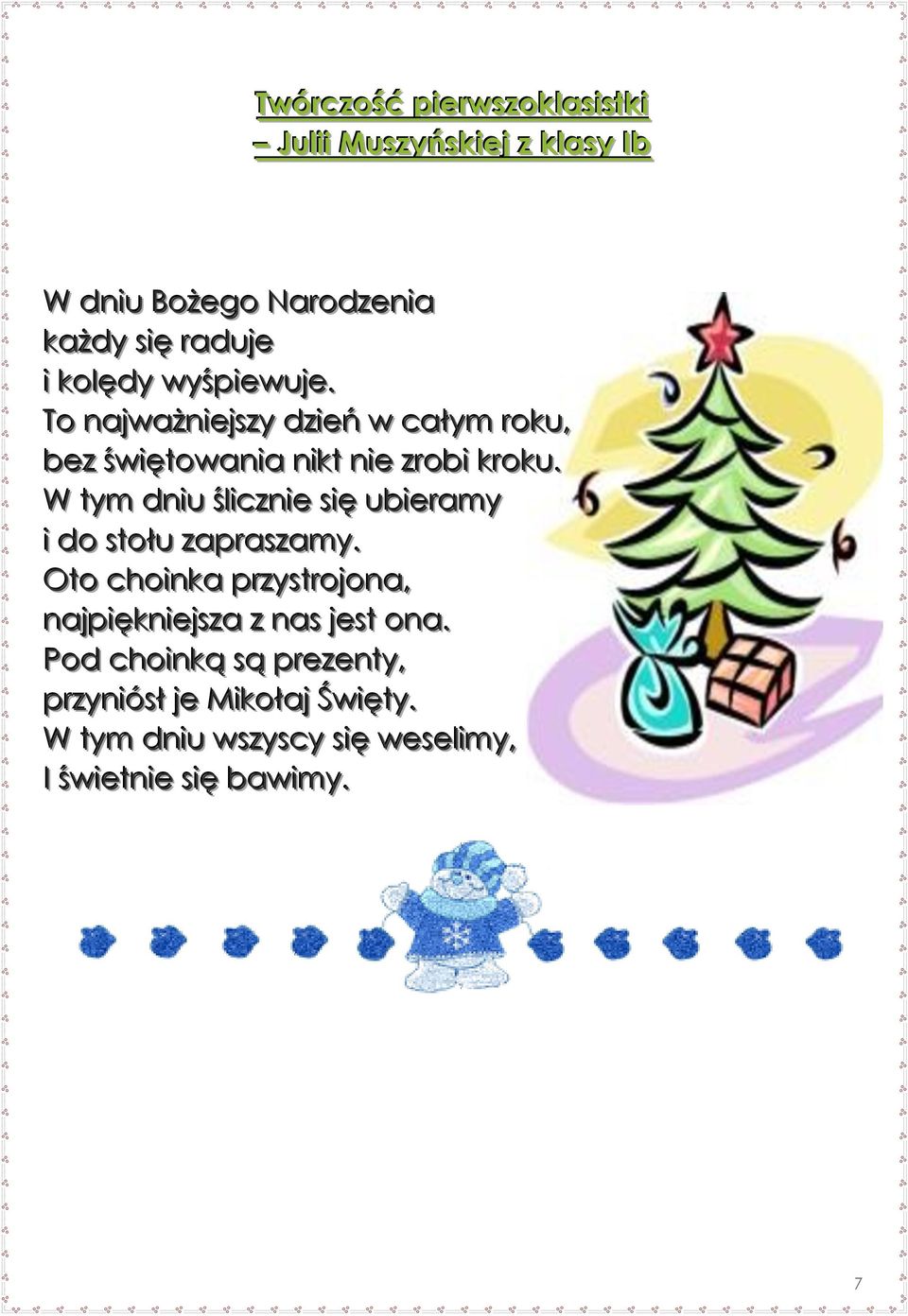 . W tym dniu ślicznie się ubierramy i do stołłu zaprraszamy.