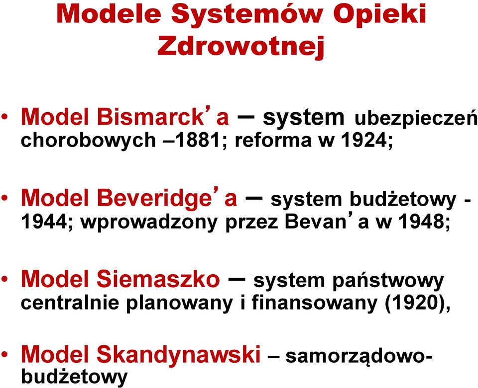 1944; wprowadzony przez Bevan a w 1948; Model Siemaszko system państwowy