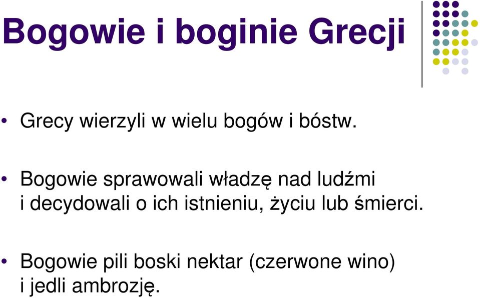 Bogowie sprawowali władzę nad ludźmi i decydowali o