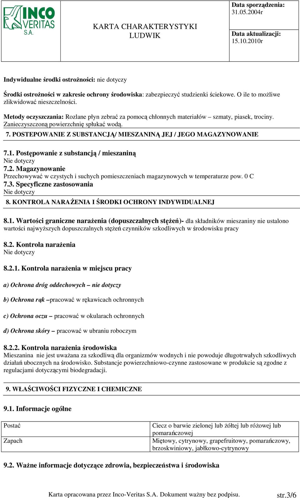 POSTEPOWANIE Z SUBSTANCJĄ/ MIESZANINĄ JEJ / JEGO MAGAZYNOWANIE 7.1. Postępowanie z substancją / mieszaniną 7.2.