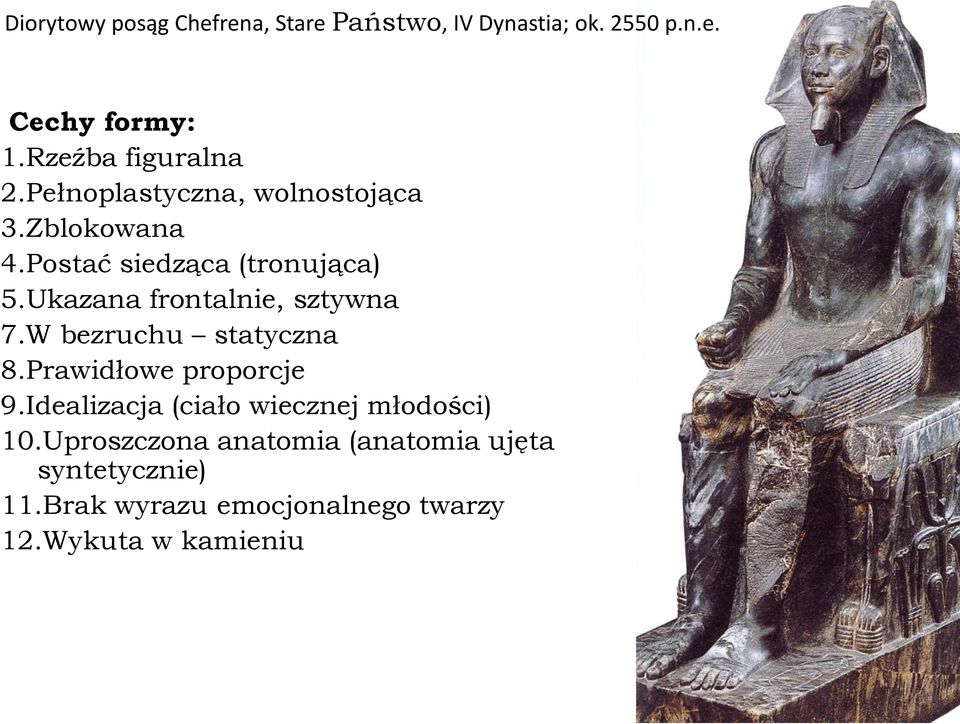 Ukazana frontalnie, sztywna 7.W bezruchu statyczna 8.Prawidłowe proporcje 9.