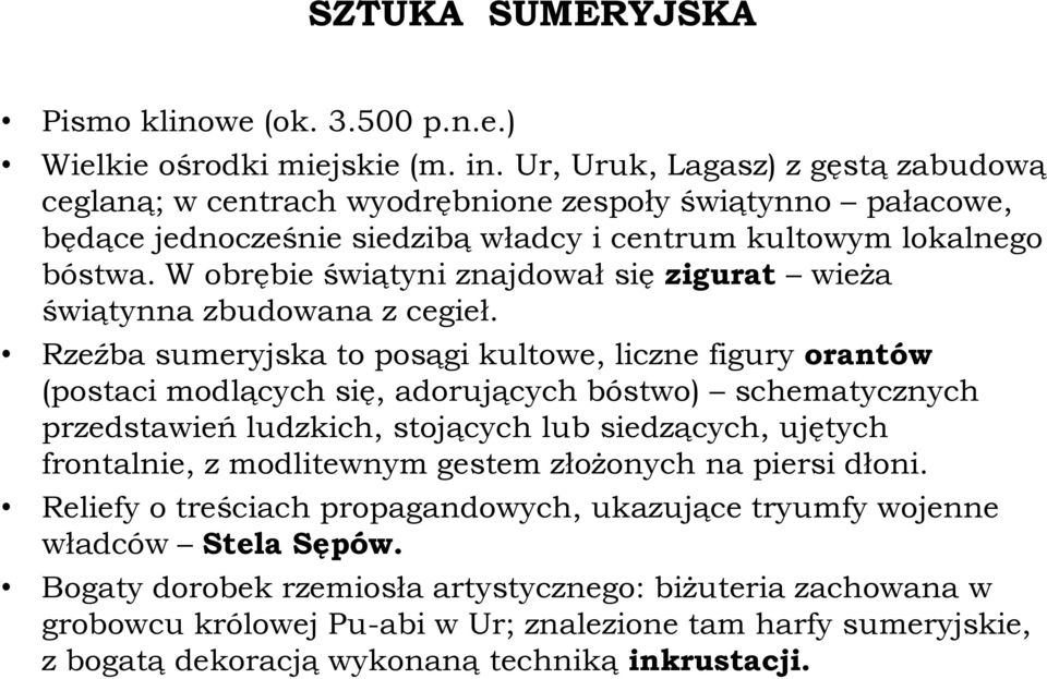 W obrębie świątyni znajdował się zigurat wieża świątynna zbudowana z cegieł.
