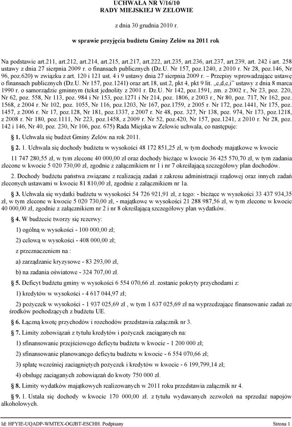 120 i 121 ust. 4 i 9 ustawy dnia 27 sierpnia 2009 r. Przepisy wprowadzające ustawę o finansach publicznych (Dz.U. Nr 157, poz.1241) oraz art.18, ust.2, pkt 4, pkt 9 lit.