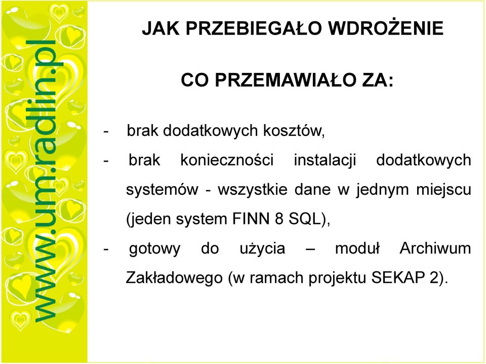 wszystkie dane w jednym miejscu (jeden system FINN 8 SQL), -