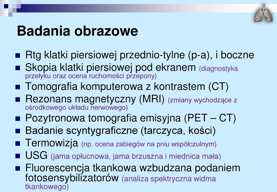 Pozytronowa tomografia emisyjna (PET CT) Badanie scyntygraficzne (tarczyca, kości) Termowizja (np.