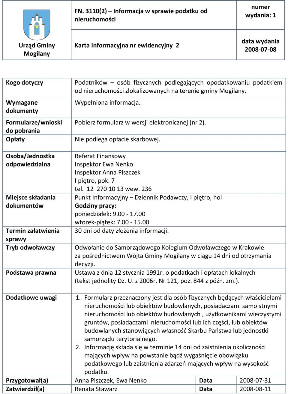 opodatkowaniu podatkiem od nieruchomości zlokalizowanych na terenie gminy Mogilany. Wypełniona informacja. Pobierz formularz w wersji elektronicznej (nr 2). Nie podlega opłacie skarbowej.
