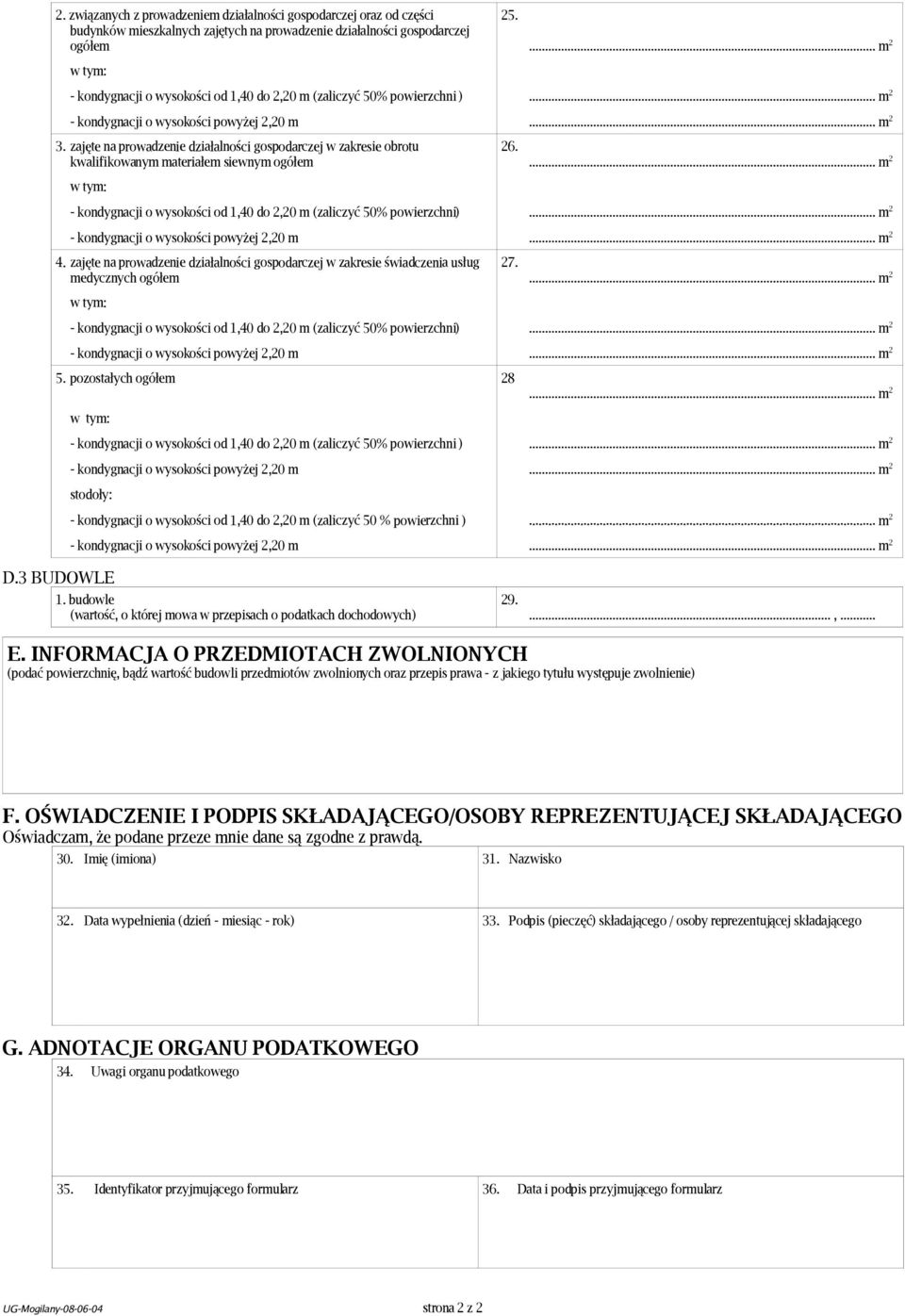 zajęte na prowadzenie działalności gospodarczej w zakresie obrotu kwalifikowanym materiałem siewnym ogółem w tym: - kondygnacji o wysokości od 1,40 do 2,20 m (zaliczyć 50% powierzchni) - kondygnacji