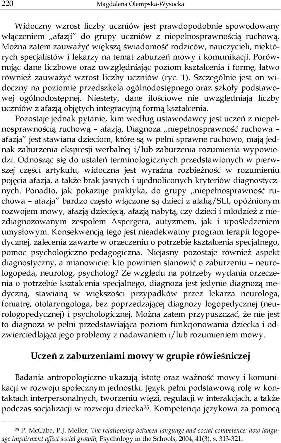 Porównując dane liczbowe oraz uwzględniając poziom kształcenia i formę, łatwo również zauważyć wzrost liczby uczniów (ryc. 1).