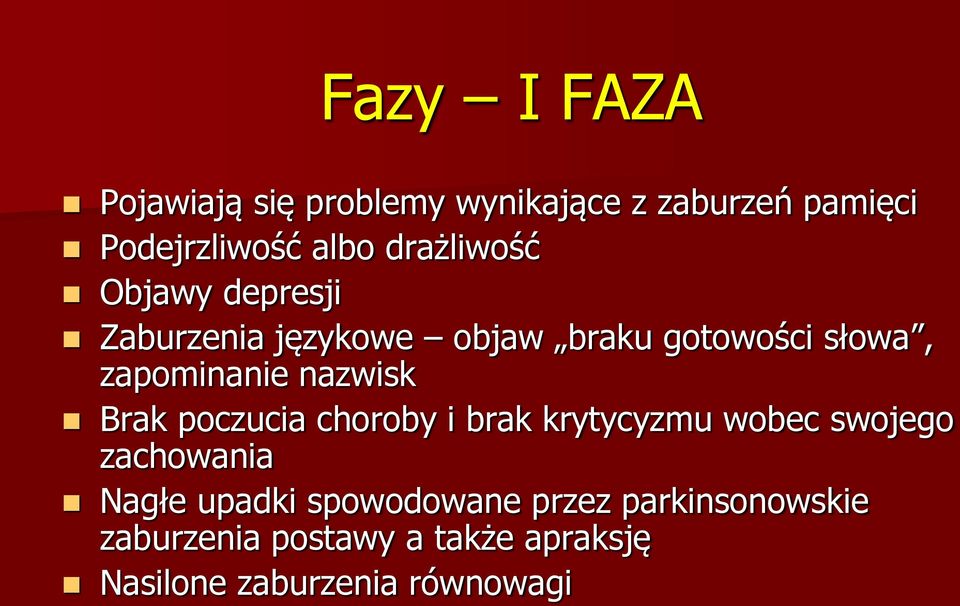 nazwisk Brak poczucia choroby i brak krytycyzmu wobec swojego zachowania Nagłe upadki