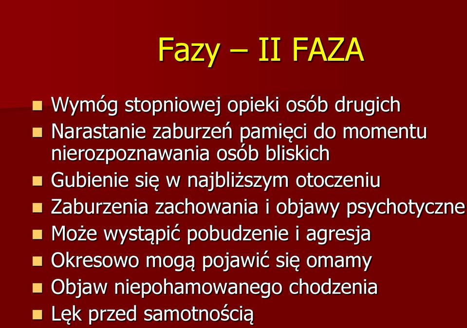 Zaburzenia zachowania i objawy psychotyczne Może wystąpić pobudzenie i agresja