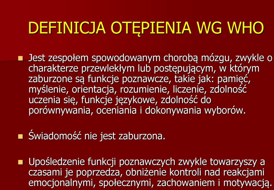 językowe, zdolność do porównywania, oceniania i dokonywania wyborów. Świadomość nie jest zaburzona.