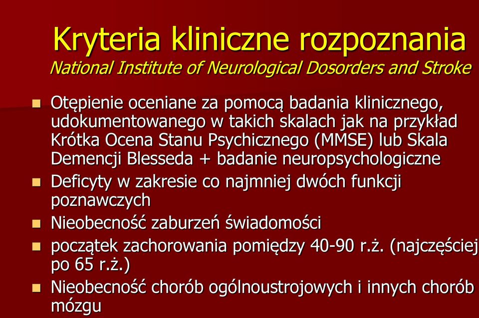 Blesseda + badanie neuropsychologiczne Deficyty w zakresie co najmniej dwóch funkcji poznawczych Nieobecność zaburzeń
