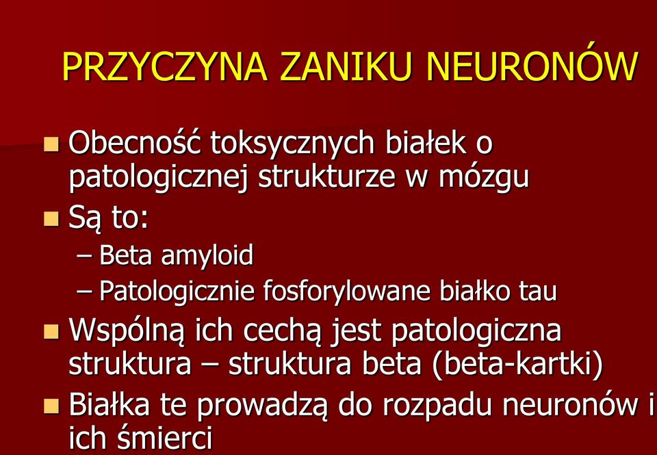 fosforylowane białko tau Wspólną ich cechą jest patologiczna