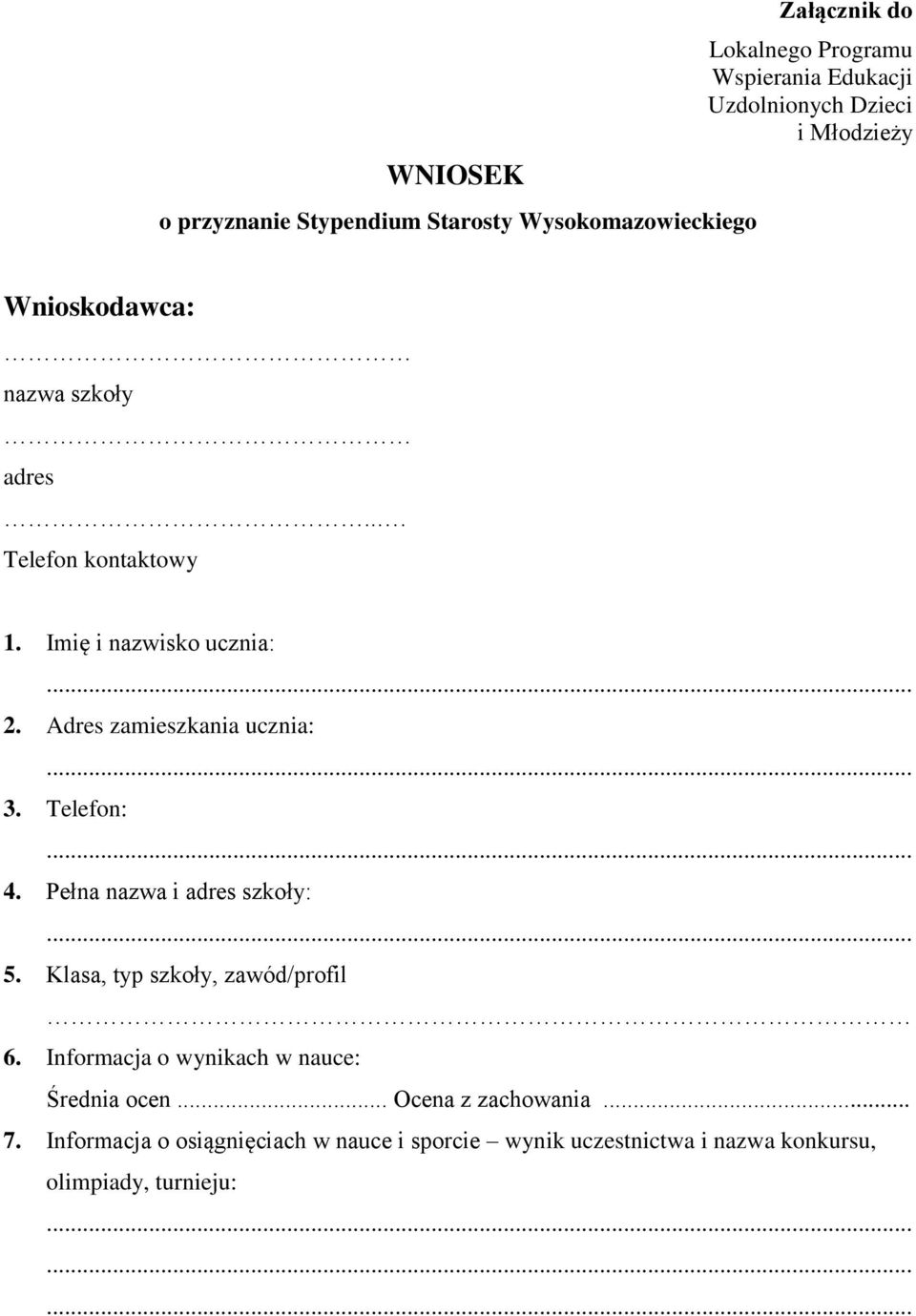 Adres zamieszkania ucznia: 3. Telefon: 4. Pełna nazwa i adres szkoły: 5. Klasa, typ szkoły, zawód/profil 6.