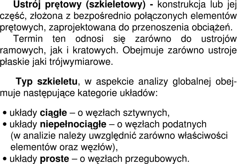 Obejmuje zarówno ustroje płaskie jaki trójwymiarowe.