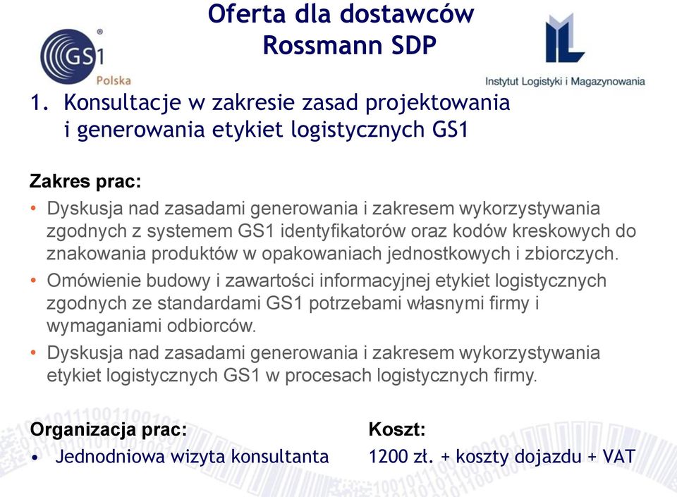 systemem GS1 identyfikatorów oraz kodów kreskowych do znakowania produktów w opakowaniach jednostkowych i zbiorczych.