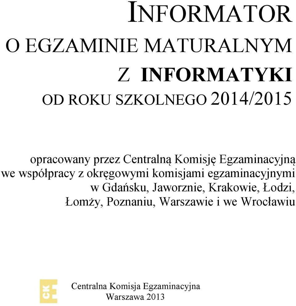 komisjami egzaminacyjnymi w Gdańsku, Jaworznie, Krakowie, Łodzi, Łomży,