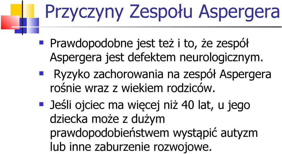 Ryzyko zachorowania na zespół Aspergera rośnie wraz z wiekiem rodziców.