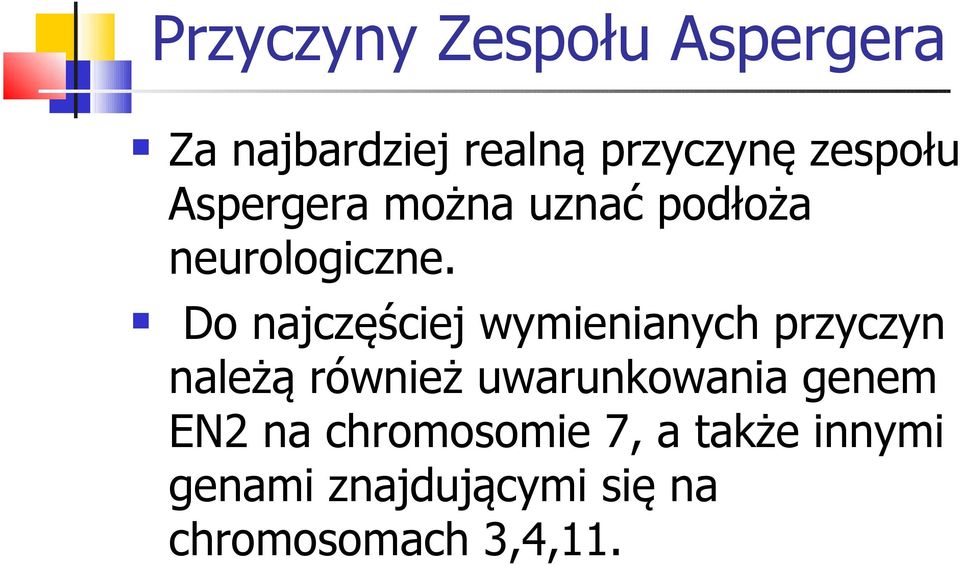 Do najczęściej wymienianych przyczyn należą również uwarunkowania