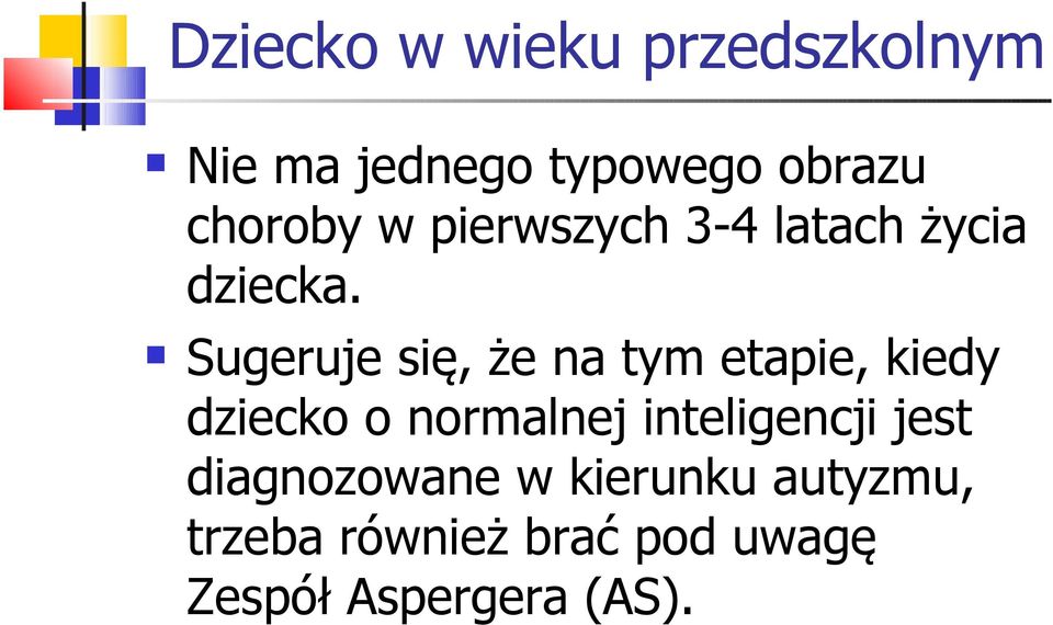 Sugeruje się, że na tym etapie, kiedy dziecko o normalnej