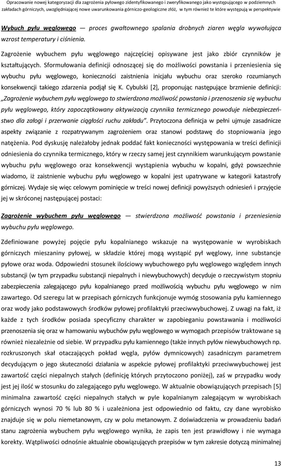 Sformułowania definicji odnoszącej się do możliwości powstania i przeniesienia się wybuchu pyłu węglowego, konieczności zaistnienia inicjału wybuchu oraz szeroko rozumianych konsekwencji takiego