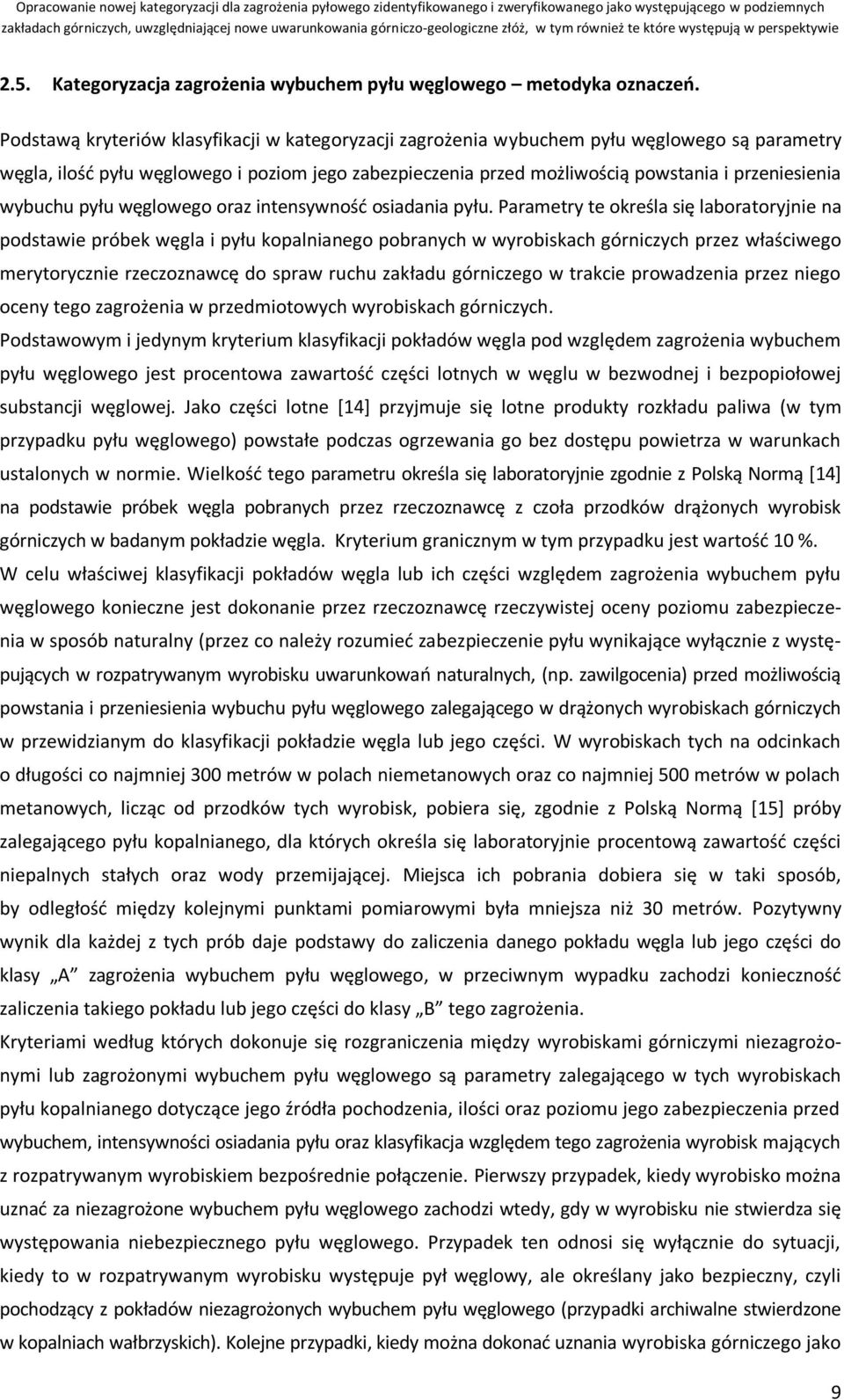 wybuchu pyłu węglowego oraz intensywność osiadania pyłu.