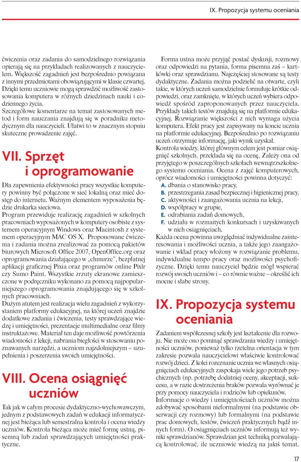 Dzięki temu uczniowie mogą sprawdzić możliwość zastosowania komputera w różnych dziedzinach nauki i codziennego życia.