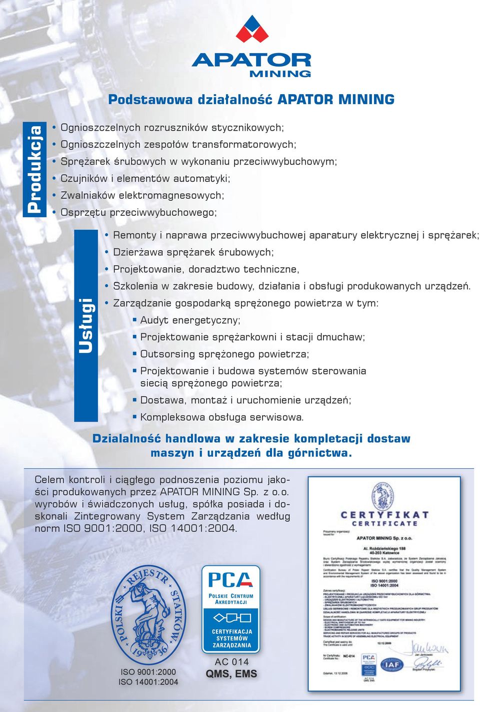 Projektowanie, doradztwo techniczne, Szkolenia w zakresie budowy, działania i obsługi produkowanych urządzeń.
