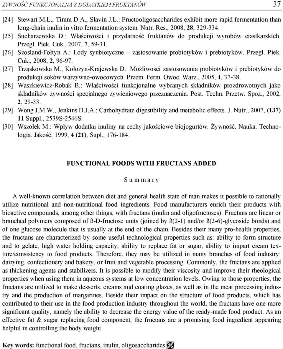 : Lody synbiotyczne zastosowanie probiotyków i prebiotyków. Przegl. Piek. Cuk., 2008, 2, 96-97. [27] Trząskowska M., Kołożyn-Krajewska D.
