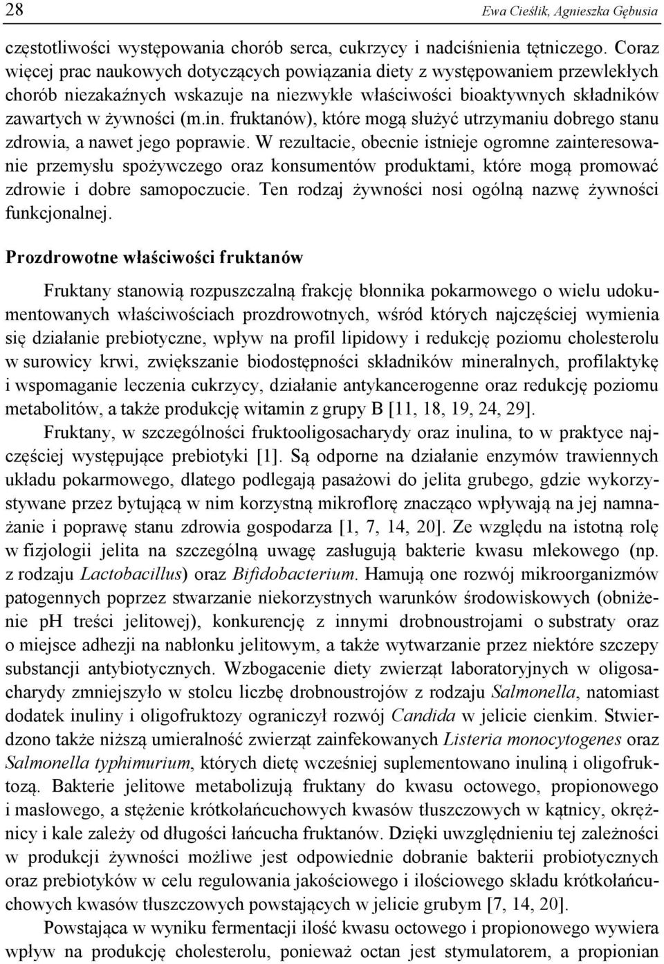fruktanów), które mogą służyć utrzymaniu dobrego stanu zdrowia, a nawet jego poprawie.