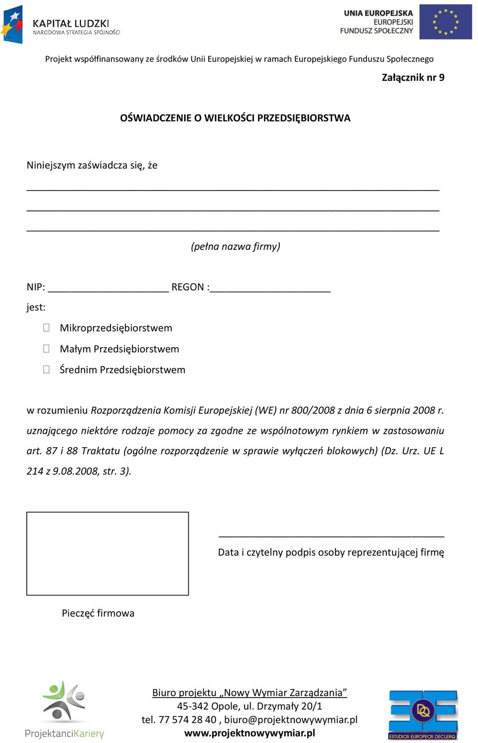 z dnia 6 sierpnia 2008 r. uznającego niektóre rodzaje pomocy za zgodne ze wspólnotowym rynkiem w zastosowaniu art.