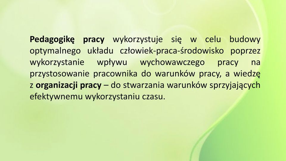 pracy na przystosowanie pracownika do warunków pracy, a wiedzę z