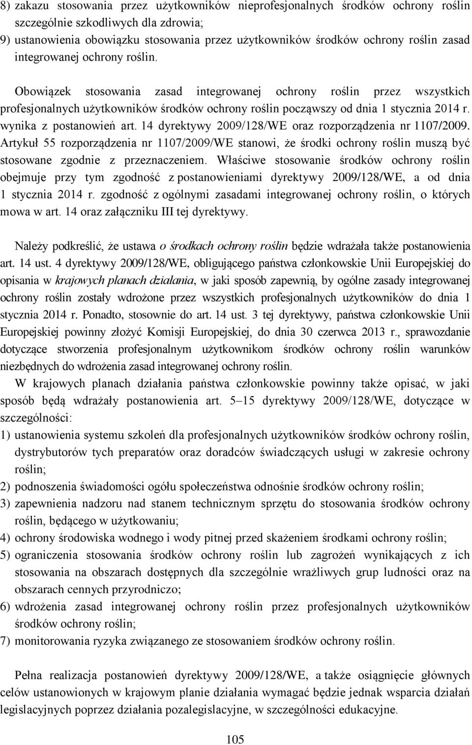 wynika z postanowień art. 14 dyrektywy 2009/128/WE oraz rozporządzenia nr 1107/2009.