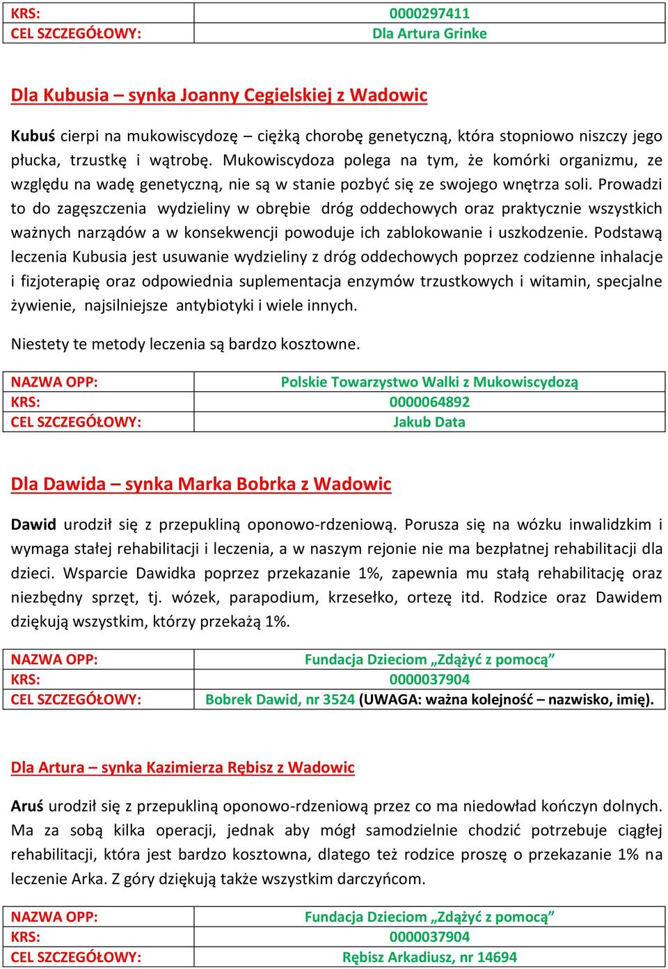 Prowadzi to do zagęszczenia wydzieliny w obrębie dróg oddechowych oraz praktycznie wszystkich ważnych narządów a w konsekwencji powoduje ich zablokowanie i uszkodzenie.