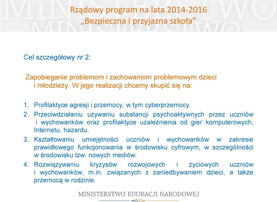 Przeciwdziałaniu używaniu substancji psychoaktywnych przez uczniów i wychowanków oraz profilaktyce uzależnienia od gier komputerowych, Internetu, hazardu. 3.