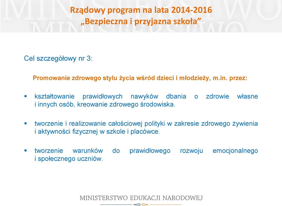 przez: kształtowanie prawidłowych nawyków dbania o zdrowie własne i innych osób, kreowanie zdrowego