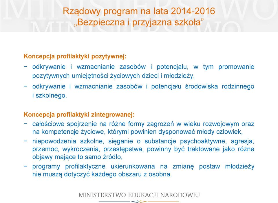 Koncepcja profilaktyki zintegrowanej: całościowe spojrzenie na różne formy zagrożeń w wieku rozwojowym oraz na kompetencje życiowe, którymi powinien dysponować młody człowiek,