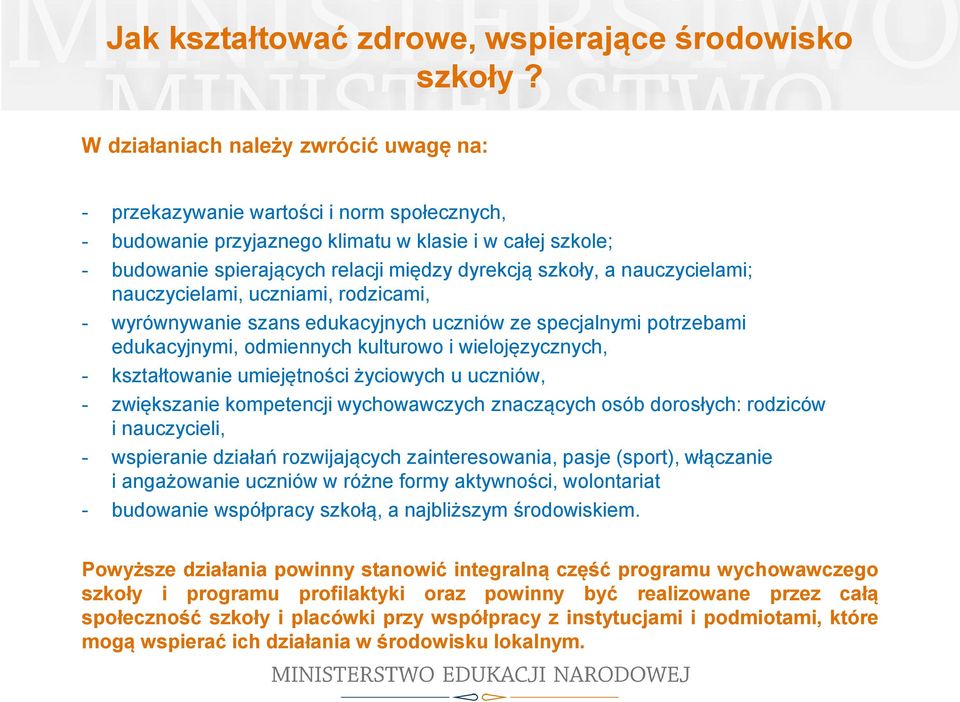 a nauczycielami; nauczycielami, uczniami, rodzicami, - wyrównywanie szans edukacyjnych uczniów ze specjalnymi potrzebami edukacyjnymi, odmiennych kulturowo i wielojęzycznych, - kształtowanie